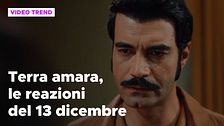 Terra amara, il riassunto e le reazioni della puntata del 13 dicembre