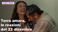 Terra amara, il riassunto e le reazioni della puntata del 22 dicembre