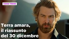 Terra amara, il riassunto della puntata del 30 dicembre