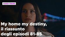 My home my destiny 2, il riassunto degli episodi 81-85