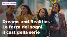Dreams and Realities - La forza dei sogni, il cast della serie