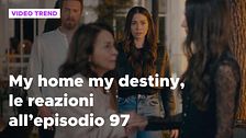 My home my destiny 2, il riassunto e le reazioni all'episodio 97