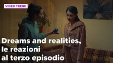 Dreams and Realities, il riassunto e le reazioni alla terza puntata