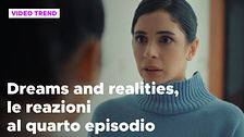 Dreams and Realities, il riassunto e le reazioni alla quarta puntata