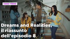 Dreams and Realities, il riassunto della puntata 8