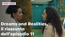 Dreams and Realities, il riassunto della puntata 11