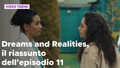 Dreams and Realities, il riassunto della puntata 11