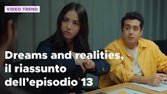 Dreams and Realities, il riassunto della puntata 13