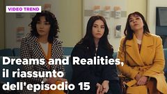 Dreams and Realities, il riassunto della puntata 15