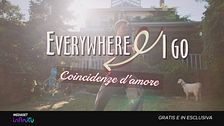 Everywhere I go - Coincidenze d'amore: dal primo marzo su Mediaset Infinity