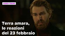 Terra amara, il riassunto e le reazioni della puntata del 23 febbraio