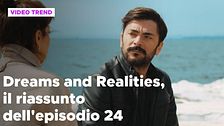 Dreams and Realities, il riassunto della puntata 24