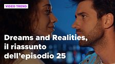 Dreams and Realities, il riassunto della puntata 25