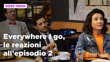 Everywhere I go, il riassunto e le reazioni alla puntata 2