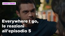 Everywhere I go, il riassunto e le reazioni alla puntata 5
