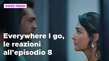 Everywhere I go, il riassunto e le reazioni alla puntata 8