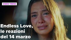Endless Love, il riassunto e le reazioni alla puntata del 14 marzo