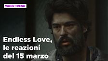 Endless Love, il riassunto e le reazioni alla puntata del 15 marzo