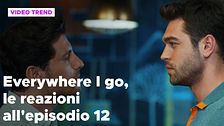 Everywhere I go, il riassunto e le reazioni alla puntata 12
