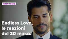 Endless Love, il riassunto e le reazioni alla puntata del 20 marzo