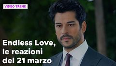 Endless Love, il riassunto e le reazioni alla puntata del 21 marzo