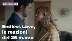 Endless Love, il riassunto e le reazioni alla puntata del 26 marzo