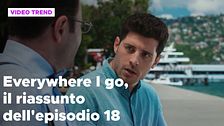 Everywhere I go, il riassunto alla puntata 18