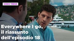 Everywhere I go, il riassunto alla puntata 18
