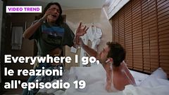 Everywhere I go, il riassunto alla puntata 19