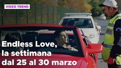 Endless Love, il riassunto dal 25 al 30 marzo