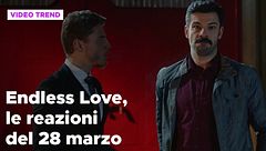 Endless Love, il riassunto e le reazioni alla puntata del 28 marzo