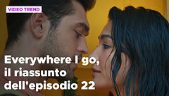 Everywhere I go, il riassunto della puntata 22
