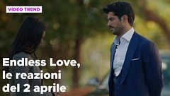 Endless Love, il riassunto e le reazioni alla puntata del 2 aprile