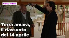 Terra amara, il riassunto della puntata del 14 aprile