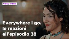 Everywhere I go, il riassunto e le reazioni alla puntata 38