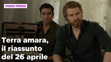 Terra amara, il riassunto della puntata del 26 aprile