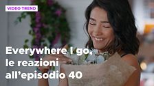 Everywhere I go, il riassunto e le reazioni alla puntata 40