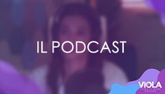 Viola come il mare 2: Il podcast