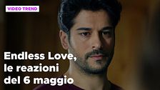 Endless Love, il riassunto e le reazioni alla puntata del 6 maggio