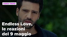 Endless Love, il riassunto e le reazioni alla puntata del 9 maggio