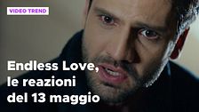 Endless Love, il riassunto e le reazioni alla puntata del 13 maggio