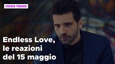 Endless Love, il riassunto e le reazioni alla puntata del 15 maggio