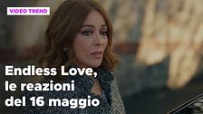 Endless Love, il riassunto e le reazioni alla puntata del 16 maggio