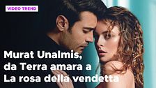 Murat Unalmis, da Terra Amara a La rosa della vendetta