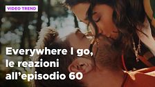 Everywhere I go, il riassunto e le reazioni alla puntata 60