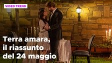 Terra amara, il riassunto della puntata del 24 maggio