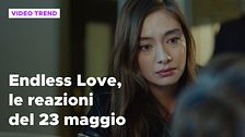 Endless Love, il riassunto e le reazioni alla puntata del 23 maggio