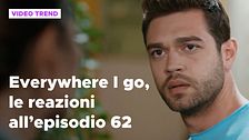 Everywhere I go, il riassunto e le reazioni alla puntata 62