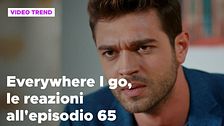Everywhere I go, il riassunto e le reazioni alla puntata 65