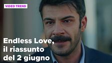 Endless Love, il riassunto della puntata del 2 giugno